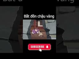 BẮT ĐỀN CHẬU VÀNG   PHẦN 4