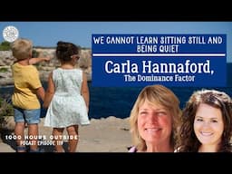 1KHO 119: We Cannot Learn Sitting Still and Being Quiet | Dr. Carla Hannaford, The Dominance Factor