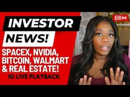 Exciting Investor News: SpaceX, Nvidia, Bitcoin, Walmart & Real Estate!