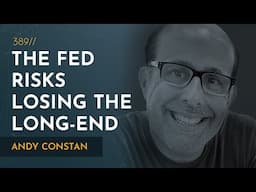 Why the Fed Risks Losing Control of the Bond Market | Andy Constan