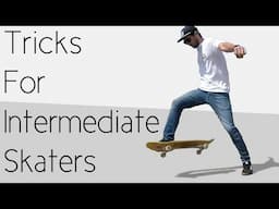 Fun Tricks For Intermediate Skateboarders 2022