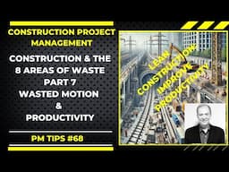 Improve Profit & Productivity in Construction: The 8 Areas of Waste Part 7 Motion Lean Construction