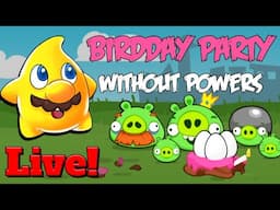 Can you beat Birdday Party WITHOUT Bird Powers?! (Angry Birds Powerless)