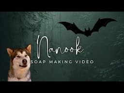 How I make Nanook Handmade Soap|THE LOST BOYS COLLECTION