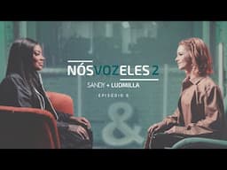 Sandy, Ludmilla - Nós, Voz, Eles 2 – Episódio: Voltar Pra Mim