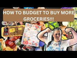 HOW TO BUDGET TO BUY MORE GROCERIES.