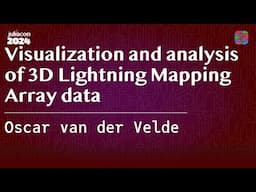 Visualization and analysis of 3D Lightning Mapping Array data | van der Velde | JuliaCon 2024