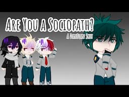 Are You a Sociopath? | DanPlan Skit | MHA/BNHA Gacha