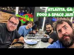 Atlanta Georgia, Food, Movie Filming, & Space Jam - Adam Koralik