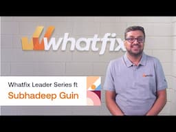 Whatfix Leader Series ft Subhadeep Guin | Engineering |