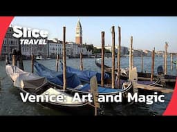 Venice: A Timeless City of Dreams | SLICE TRAVEL | FULL DOC