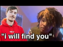 “i will find you, MrBeast"