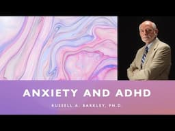 Anxiety and ADHD - How Are They Related?