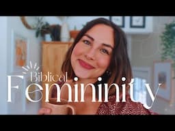 How I Started Embracing BIBLICAL Femininity, After Rejecting Modern Feminism