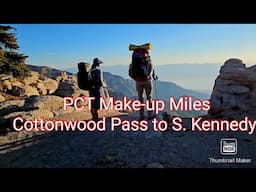 PCT make up miles.  Cottonwood Pass To S. Kennedy Meadows.