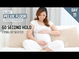 Pelvic Floor Strengthening Program Day 11 Endurance 60 second hold