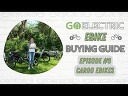 Cargo eBikes : Buying Guide Ep#6