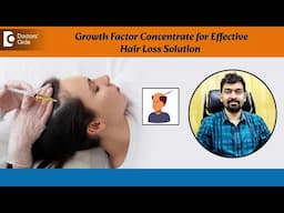 Perfect solution for thinning hair with GFC Treatment #hairgrowth-Dr.Rajdeep Mysore |Doctors' Circle