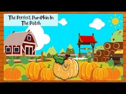 The Perfect Pumpkin In The Patch | Story Time for All Kids