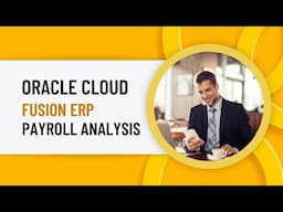 Fusion HCM Cloud | Payroll Analysis | Oracle Fusion Cloud HCM Payroll | Payroll Processes