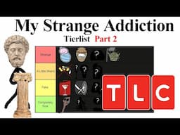 My Strange Addiction Tierlist Pt 2