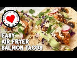 Salmon Taco Recipe | Easy Air Fryer Salmon Taco Recipe | Cooking Up Love