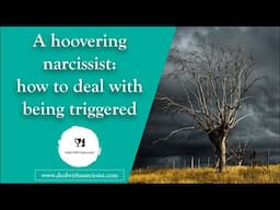 A hoovering narcissist: how to deal with being triggered