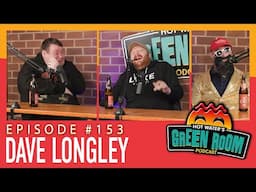 #153 With Guest Dave Longley - Hot Water’s Green Room w/Tony & Jamie