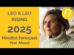 LEO 2025 SUN & RISING ASTROLOGY YEARLY FORECAST