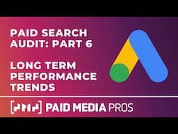 Paid Search Audit - Part 6 - Long Term Performance Trends