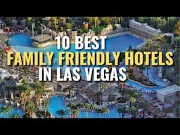 Best Family Friendly Hotels in Las Vegas