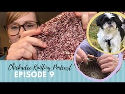 Chickadee Knitting Podcast // Episode nine // New hobbies and yarn that means the world to me