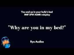 You End Up in Your Bully's Bed! [M4F] [Enemies to Lovers] [Tsundere] [Cuddling] [Kissing]