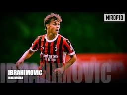 MAXIMILIAN IBRAHIMOVIC ✭ MILAN ✭ ZLATAN'S SON ✭ Skills & Goals ✭ 2024 ✭