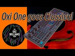 The Gaz Williams Show - Oxi One Goes Classical