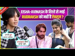 Eisha's Brother Rudraksh EPIC Reaction On Her Bond With Avinash, Praises Vivian Says Shalin Bhaiya..