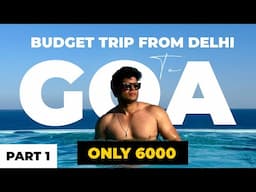 Ultimate Goa budget trip from Delhi | Places to visit in Goa with Activities