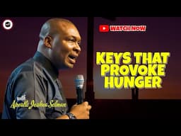 KEYS THAT PROVOKE SPIRITUAL HUNGER || APOSTLE JOSHUA SELMAN