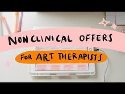 Nonclinical Work Options for Art Therapists