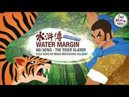 Water Margin - EP4 – What They Don't Want You To Know About Wu Song (Chinese Classic Summarized)