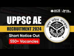 UPPSC AE Recruitment 2024 | 550+ Vacancies Announced | Short Notice Released | ACE Online