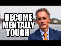 BECOME MENTALLY TOUGH - Jordan Peterson (Motivational Speech)