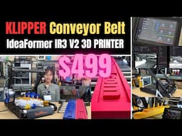 $499 Klipper Firmware Conveyor Belt 3D Printer: IdeaFormer IR3 V2 on KickStarter, 250mm x 250mm x ∞