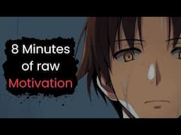 8 minutes of BRUTAL motivation by AYANOKOJI