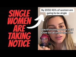 By 2030 45% Of Women Are Going to Be Single & Women Are Taking Notice!