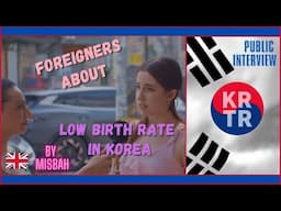 Foreigners about Korea's Lowest Birth Rate - Public Interview by Misbah