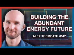 #512 | Alex Trembath: How the Abundance Agenda Can Build the Energy Future - The Realignment Podcast