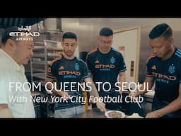 Etihad Airways | From Queens to Seoul with New York City FC