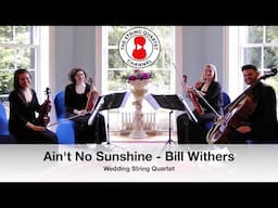 Ain't No Sunshine (Bill Withers) Wedding String Quartet