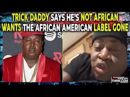 Trick Daddy Says He's Not African & Wants The "African-American" Label Gone | Dane Calloway Podcast